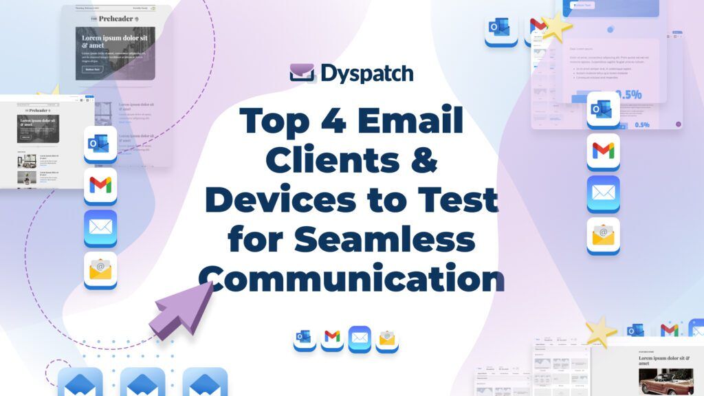 Top 4 Email Clients & Devices to Test for Seamless Communication | Dyspatch